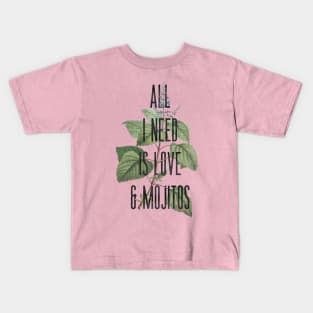 All I need is mojitos Kids T-Shirt